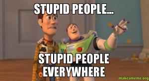 STUPID-PEOPLE-STUPID-3okf15