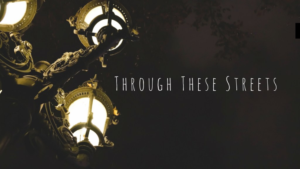 Through these Streets — A&nbsp;Poem