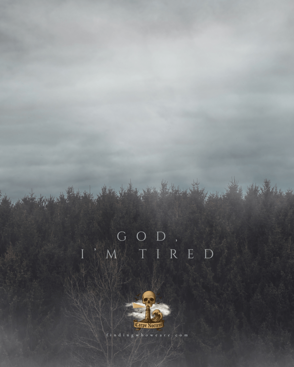 God, I’m Tired