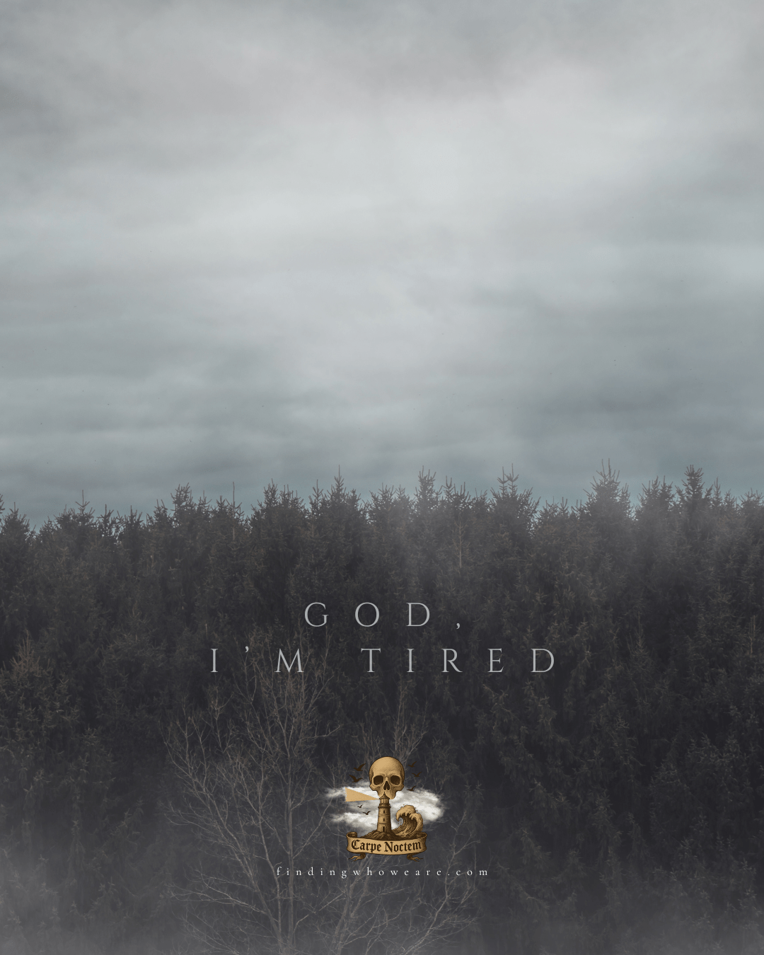 God, I’m Tired
